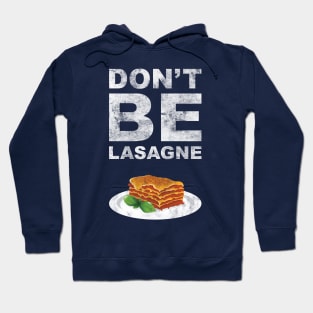 Don't be lasagne! Hoodie